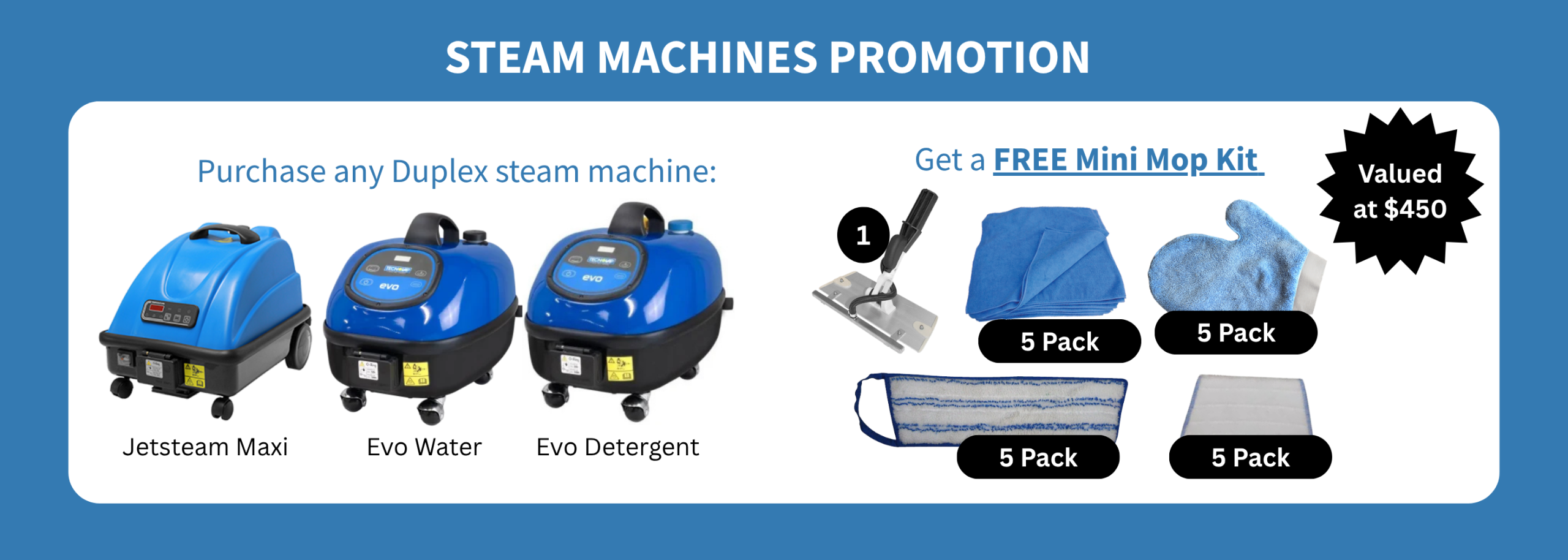 Buy Steam Machines - Jetsteam Maxi, Jetsteam Evo Water, Jetsteam Evo Detergent, get free Mini Mop Kit